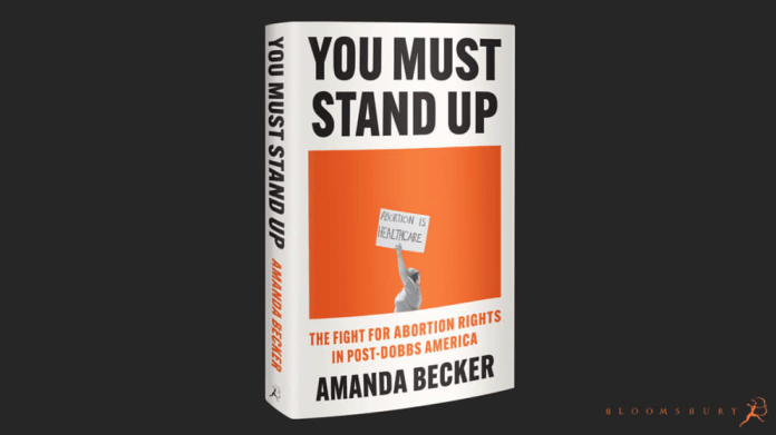 You Must Stand Up: The Fight for Abortion Rights in Post-Dobbs America